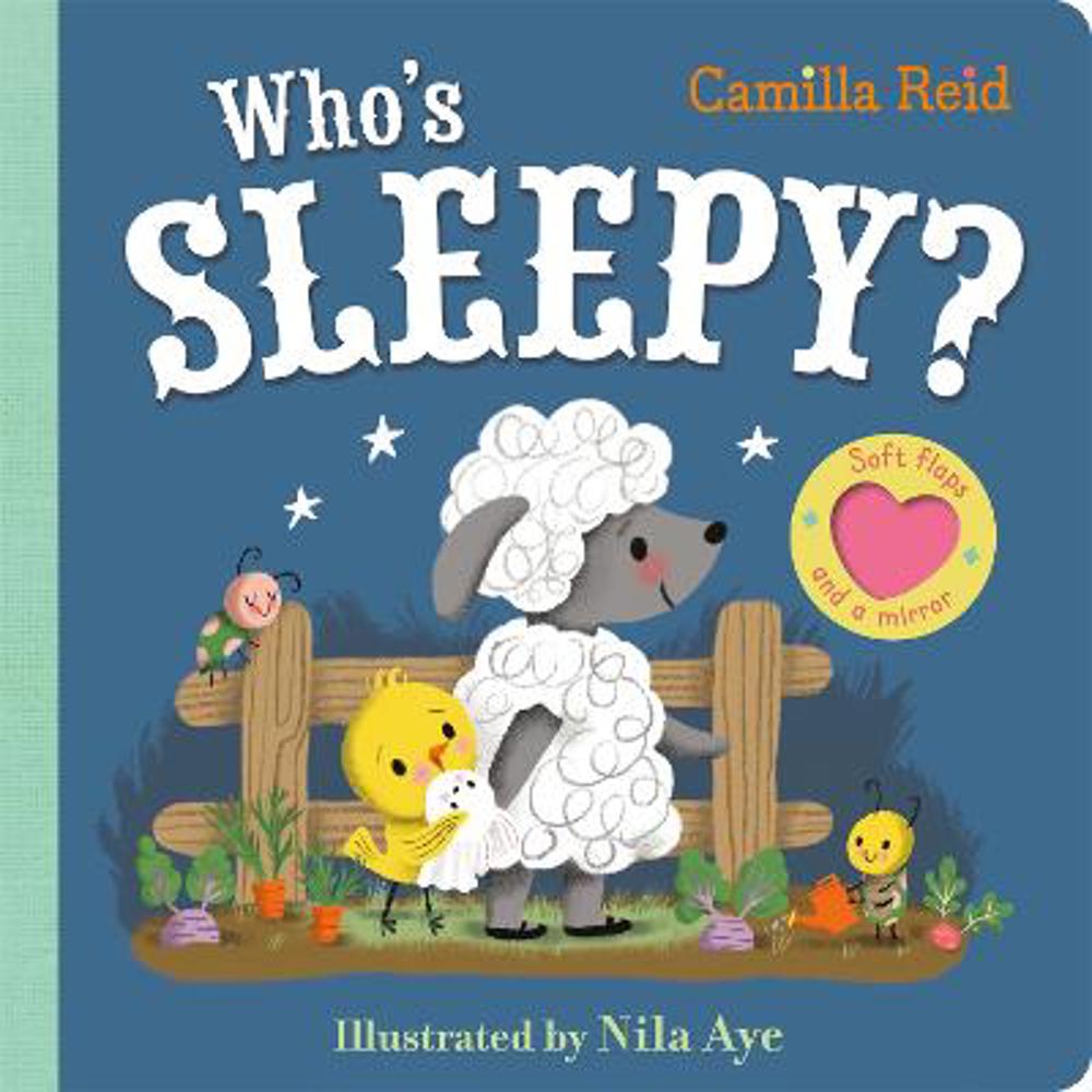 Who's Sleepy?: A felt flaps book with a mirror - Camilla Reid